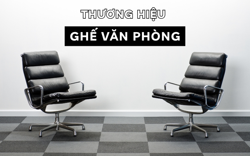 thương hiệu ghế văn phòng