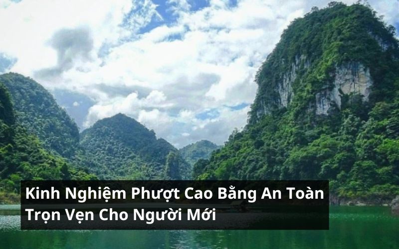kinh nghiệm phượt cao bằng