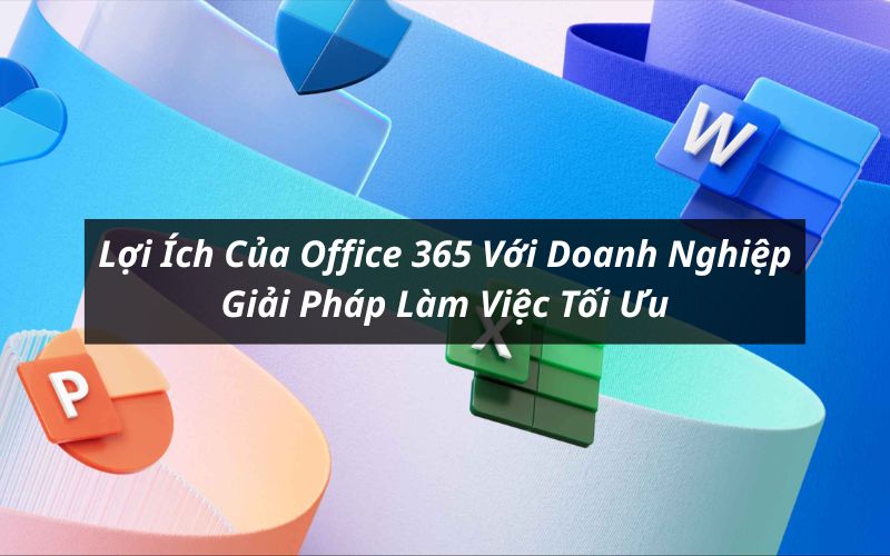 lợi ích của office 365 với doanh nghiệp