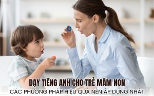 dạy tiếng Anh cho trẻ mầm non