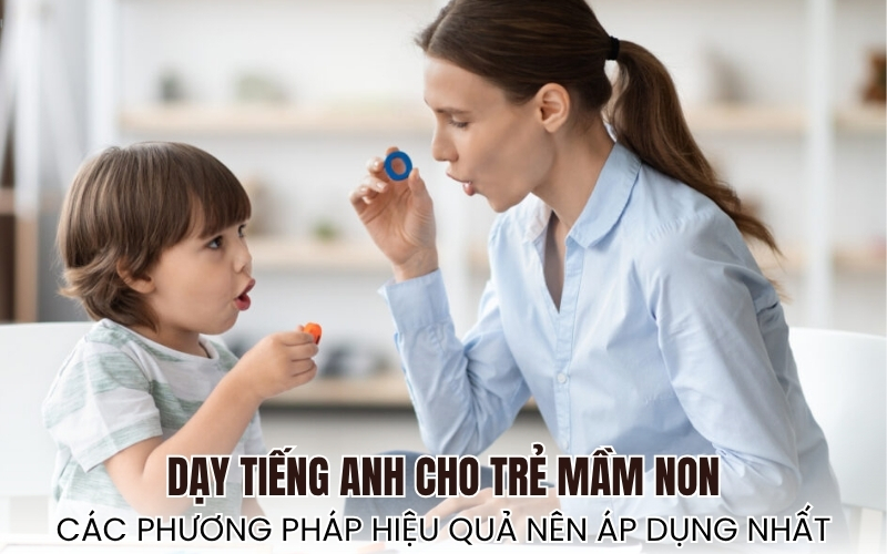 dạy tiếng Anh cho trẻ mầm non